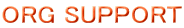 ORG SUPPORT